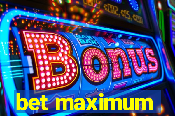 bet maximum